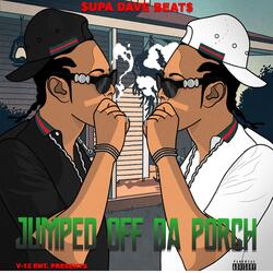 Jumped off da Porch