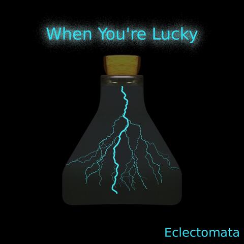 When You're Lucky