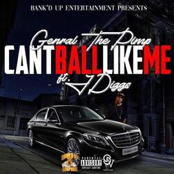 Can't Ball Like Me (feat. J-Diggs)