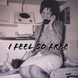 I Feel so Free