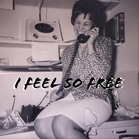 I Feel so Free