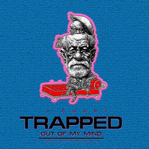 Trapped out of My Mind