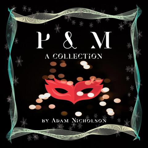 P & M: A Collection