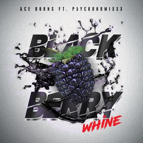 Black Berry Whine (feat. P5yckonomixxx)
