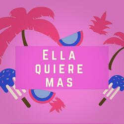 Ella Quiere Más