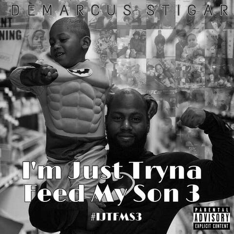 I'm Just Tryna Feed My Son 3 (#IJTFMS3 )