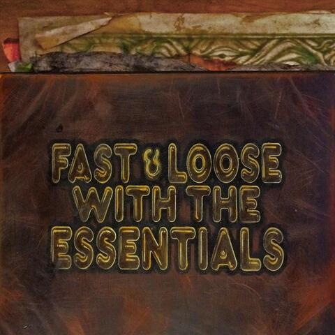Fast & Loose with the Essentials