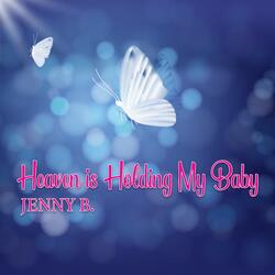 Heaven Is Holding My Baby