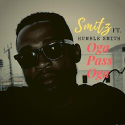 Oga Pass Oga (feat. Humble Smith)