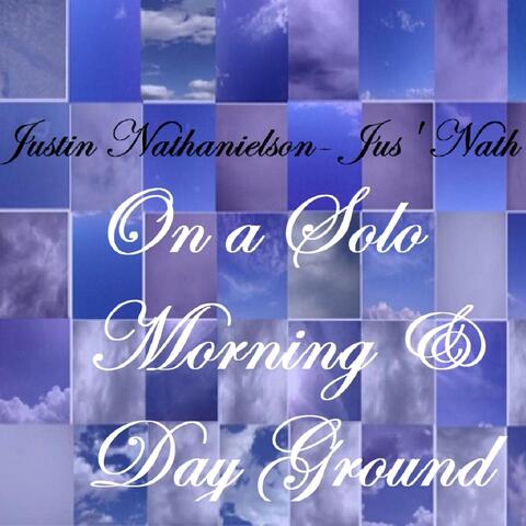 On a Solo Morning & Day Ground