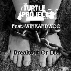 Breakout or Die (feat. Winkandwoo)