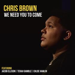 We Need You to Come (feat. Jacob Ellison, Terah Gamble & Chloe Hamlin)