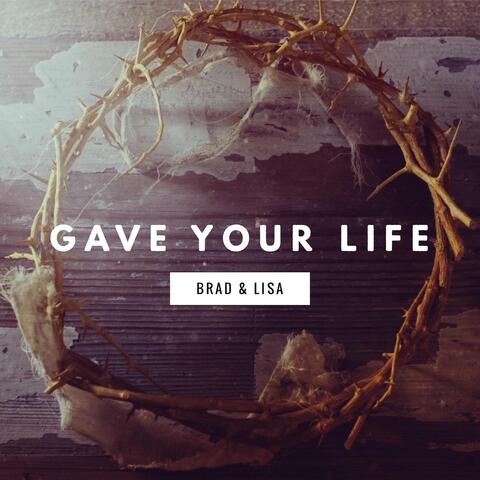 Gave Your Life