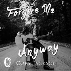 Forgive Me Anyway