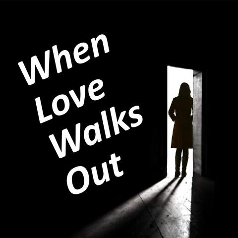 When Love Walks Out
