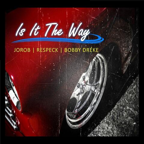 Is It the Way (feat. Respeck & Bobby Dréke)