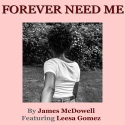 Forever Need Me (feat. Leesa Gomez)