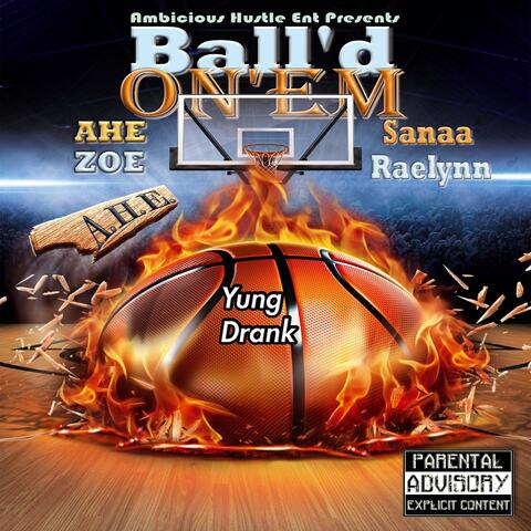Ball'd On'em (feat. Sanaa Raelynn & Ahe Zoe)