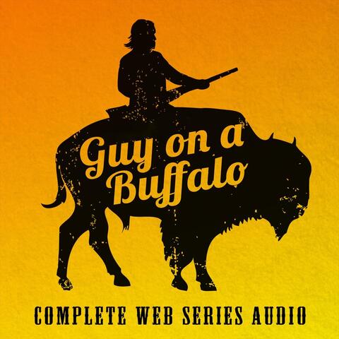 Guy on a Buffalo (Complete Web Series Audio)