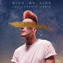 Give Me Life (Jay Phoenix Remix)