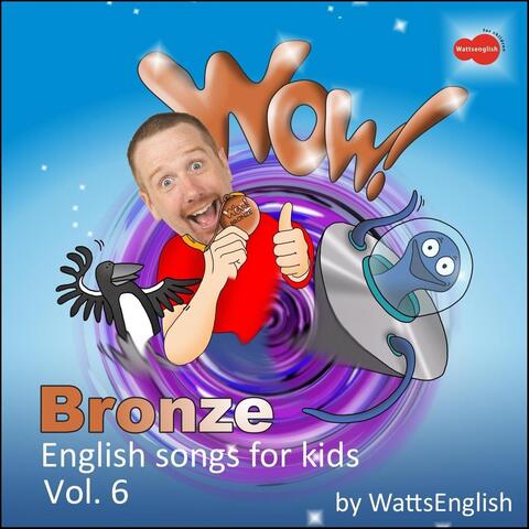 Wow! Bronze: English Songs for Kids, Vol. 6