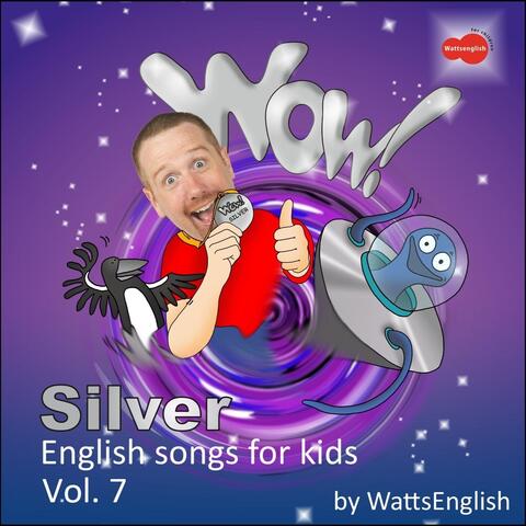 Wow! Silver: English Songs for Kids, Vol. 7