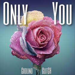 Only You (feat. Glitch)