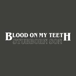 Blood On My Teeth