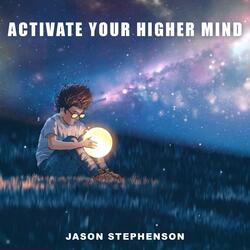 Activate Your Higher Mind