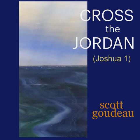 Cross the Jordan (Joshua 1)