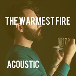 The Warmest Fire (Acoustic) [feat. Margot Carlson]