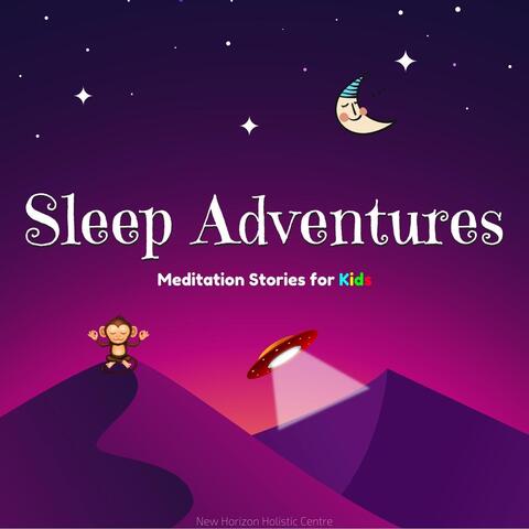 Sleep Adventures: Meditation Stories for Kids