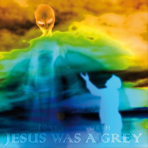 Jesus Was a Grey