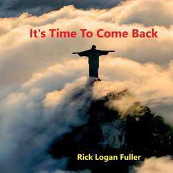 It's Time to Come Back