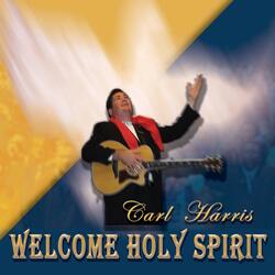 Welcome Holy Spirit