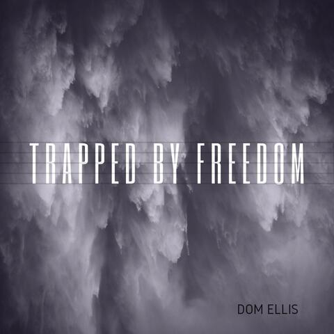 Trapped by Freedom