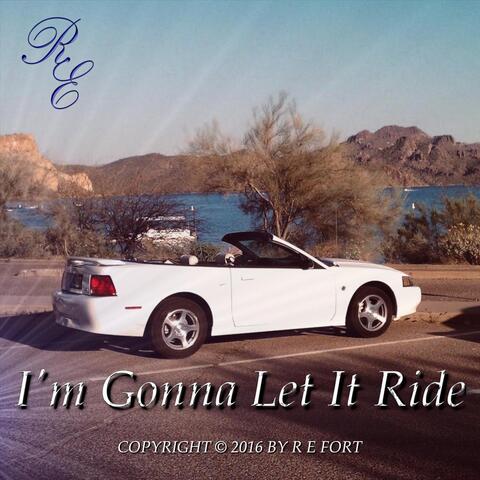 I'm Gonna Let It Ride