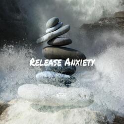 Release Anxiety