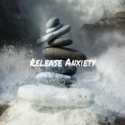Release Anxiety
