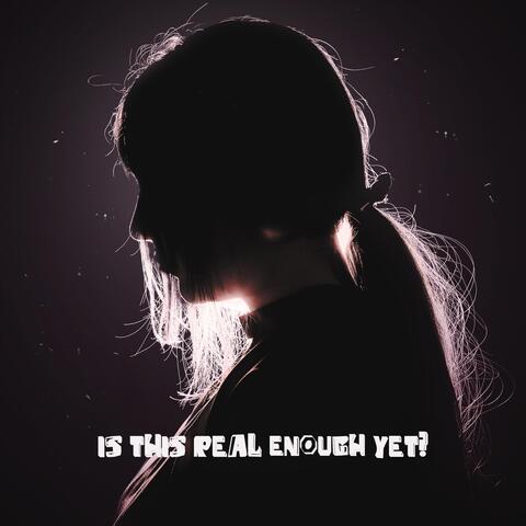 Is This Real Enough Yet?