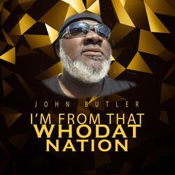 I'm from That Whodat Nation