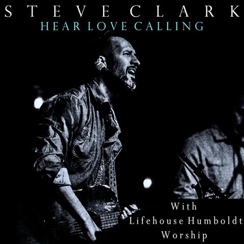Hear Love Calling (feat. Lifehouse Humboldt Worship)