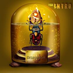 Disruptor the Intro