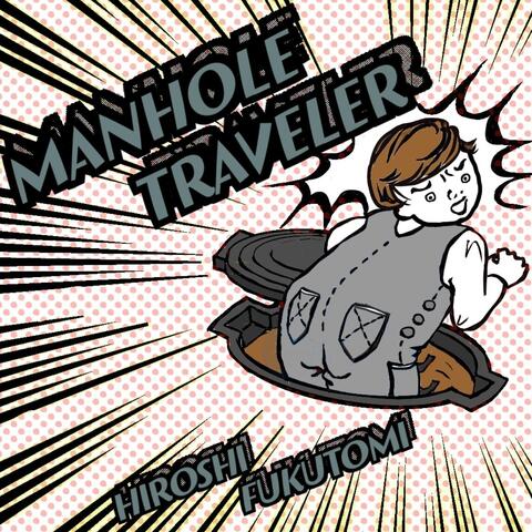 Manhole Traveler