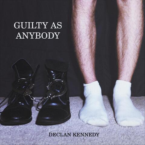 Guilty as Anybody