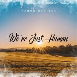 We're Just Human