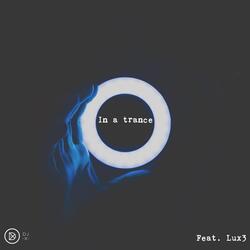 In a Trance (feat. Lux3)