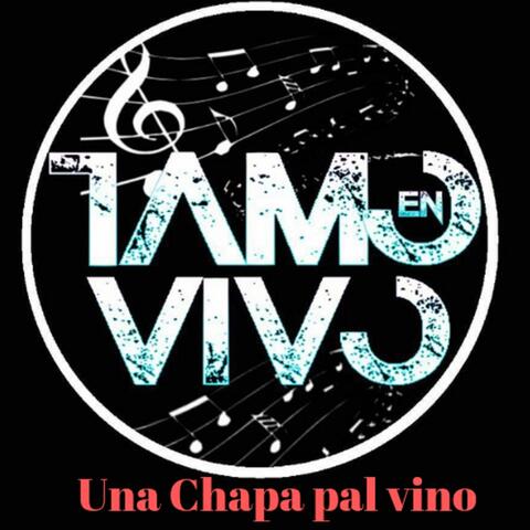 Una Chapa Pal Vino