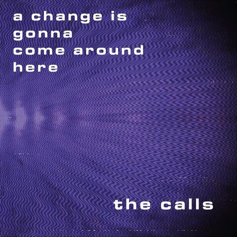 A Change Is Gonna Come Around Here