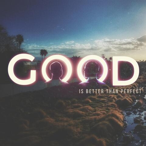 Good Is Better Than Perfect